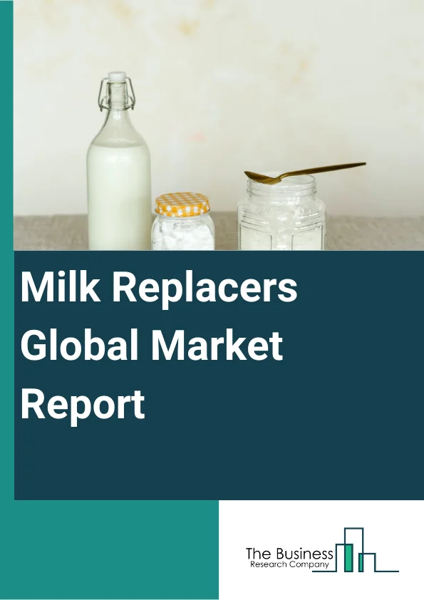 Global Milk Replacers Market Report 2025
