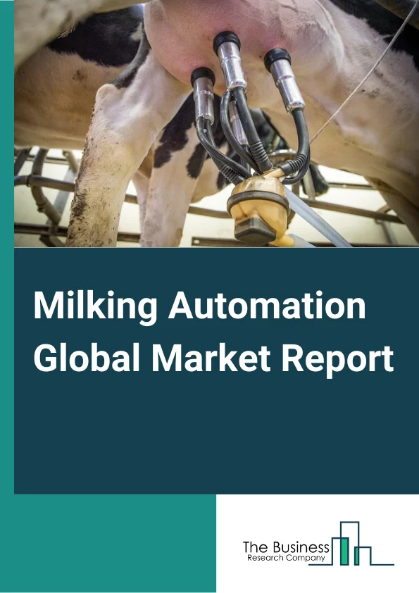 Global Milking Automation Market Report 2024