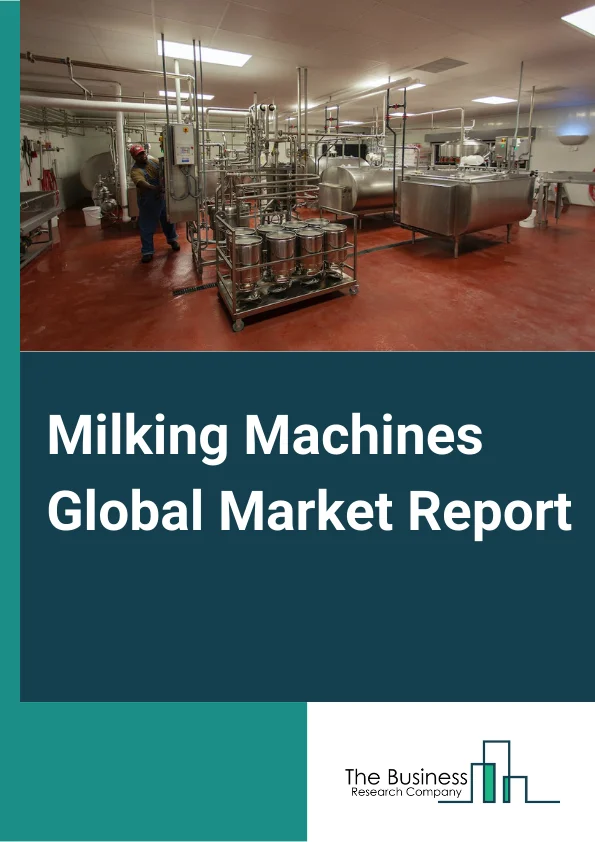 Milking Machines Global Market Report 2023 – By Product Type (Fully Automatic, SemiAutomatic), By Livestock (Cow, Sheep, Goat, Buffalo, Other Livestocks), By Application (Micro Dairy Farms, Macro Dairy Farms, Other Applications) – Market Size, Trends, And Global Forecast 2023-2032