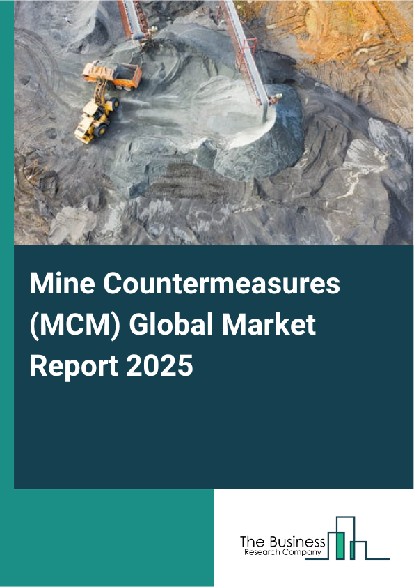 Global Mine Countermeasures (MCM) Market Report 2025