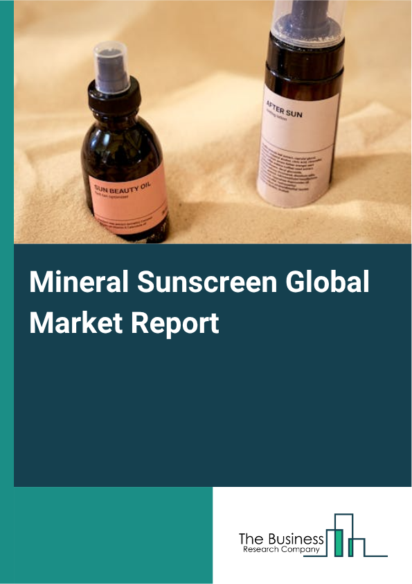 Global Mineral Sunscreen Market Report 2025