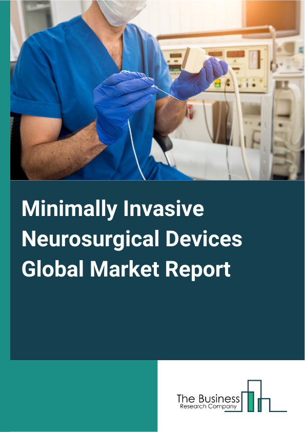 Global Minimally Invasive Neurosurgical Devices Market Report 2025