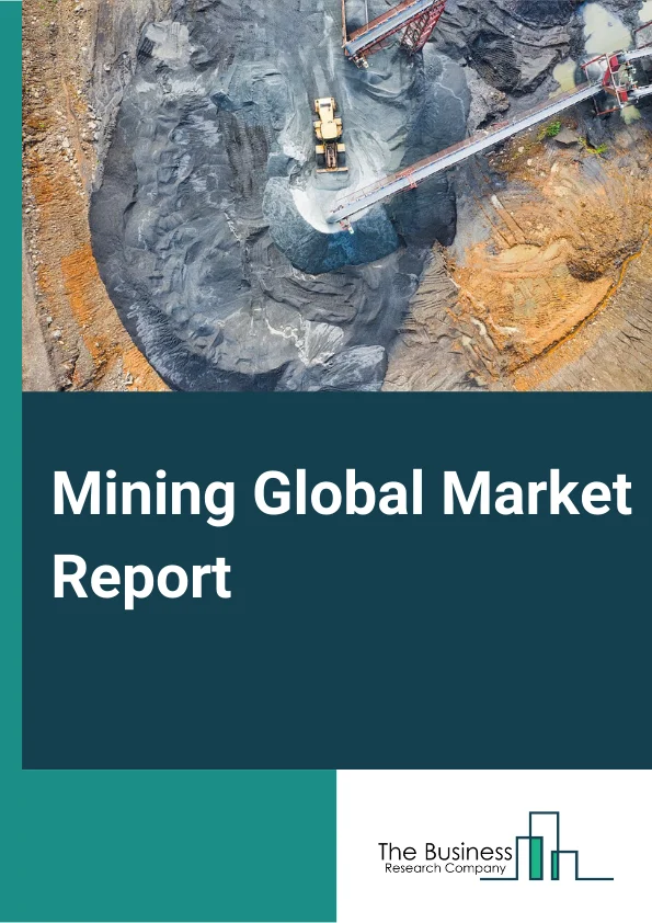 Mining Global Market Report 2024 – By Type (Mining Support Activities, General Minerals, Stones, Copper, Nickel, Lead, And Zinc, Metal Ore, Coal, Lignite And Anthracite), By Process (Underground Mining, Surface Mining), By Service Provider (Independent Contractors, Companies) – Market Size, Trends, And Global Forecast 2024-2033