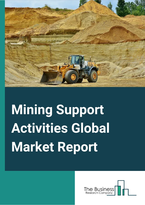 Mining Support Activities Global Market Report 2024 – By Type (Coal Mining Support Activities, Metal Mining Support Activities, Nonmetallic Minerals Mining Support Activities), By Service Provider Type (Independent Contractors, Companies), By Application (Mining Companies, Construction Companies, Other Applications)  – Market Size, Trends, And Global Forecast 2024-2033