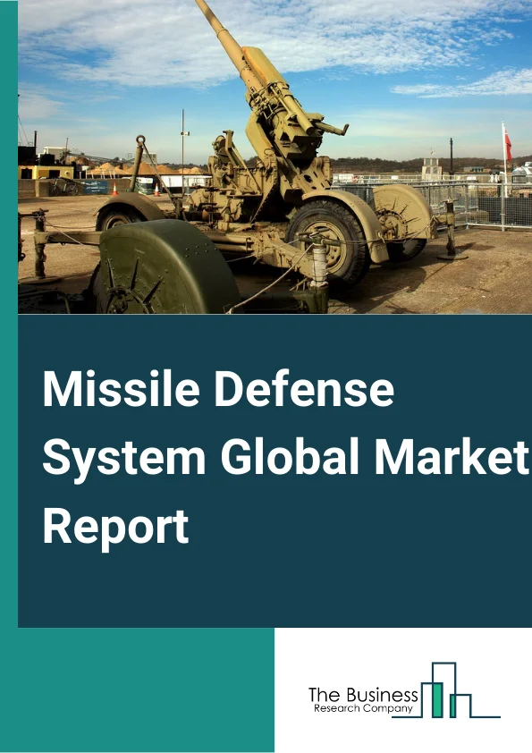 Missile Defense System Global Market Report 2023 – By Technology (Fire Control System, Weapon System, Countermeasure System, Command And Control System), By Domain (Ground, Air, Marine, Space), By Range (Short, Medium, Long) By Threat Type (Subsonic Missiles, Supersonic Missiles, Hypersonic Missiles) – Market Size, Trends, And Global Forecast 2023-2032