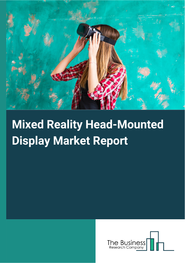 Mixed Reality Head-Mounted Display Market Report Infographic Image