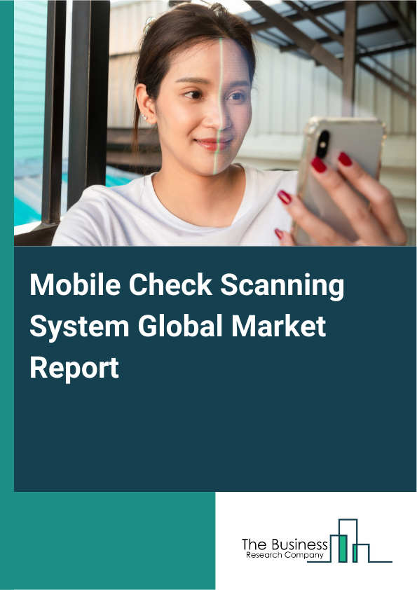 Global Mobile Check Scanning System Market Report 2025