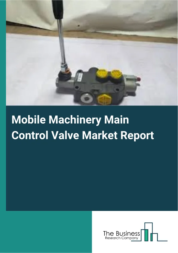 Mobile Machinery Main Control Valve Market Report Infographic Image