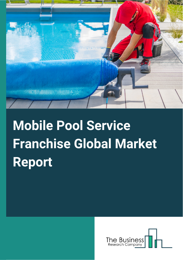 Global Mobile Pool Service Franchise Market Report 2025