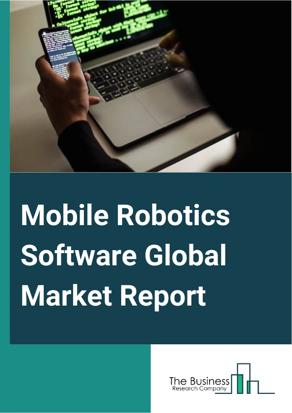 Global Mobile Robotics Software Market Report 2025