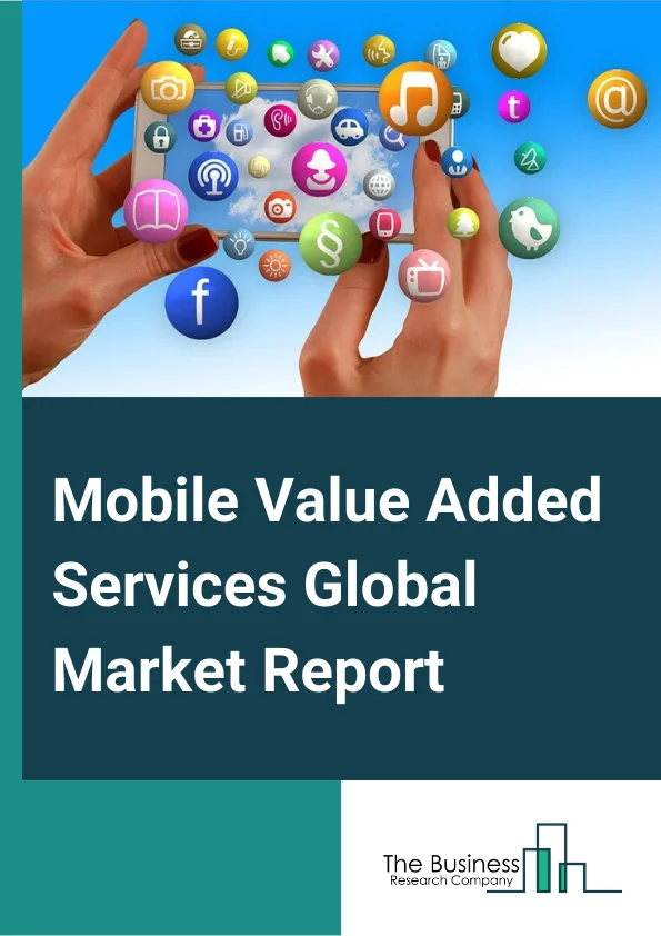 Mobile Value Added Services Global Market Report 2023 – By Solution (Mobile Advertising, Location Based Services, Mobile Infotainment, Mobile Email and IM, Short Messaging Service, Multimedia Messaging Service, Mobile Money, Other Solutions), By Store (Google Play, App Store, Other Stores), End user (Individual, Enterprise)  – Market Size, Trends, And Global Forecast 2023-2032
