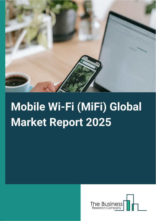 Global Mobile Wi-Fi (MiFi) Market Report 2025
