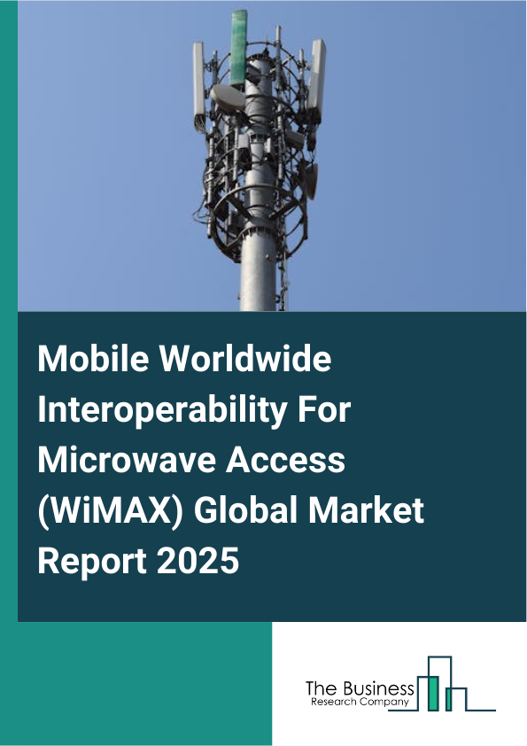 Mobile Worldwide Interoperability For Microwave Access (WiMAX) Market Report Infographic Image