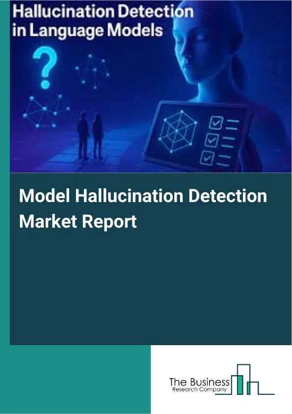 Model Hallucination Detection Market Report Infographic Image
