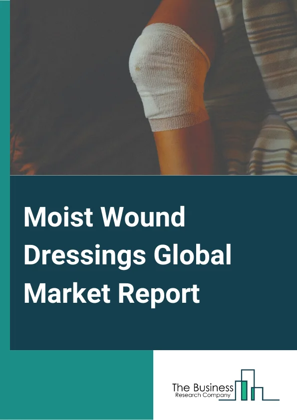 Moist Wound Dressings Global Market Report 2024 – By Product( Foam, Alginate, Hydrocolloid, Hydrogel, Others Products), By Application( Burn Wounds, Pressure Ulcer, Diabetic Ulcer, Surgical Wounds, Others Applications), By End User( Hospitals, Homecare, Others End Users) – Market Size, Trends, And Global Forecast 2024-2033