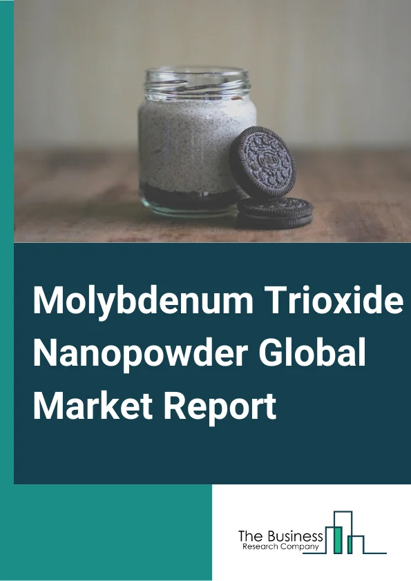 Global Molybdenum Trioxide Nanopowder Market Report 2024