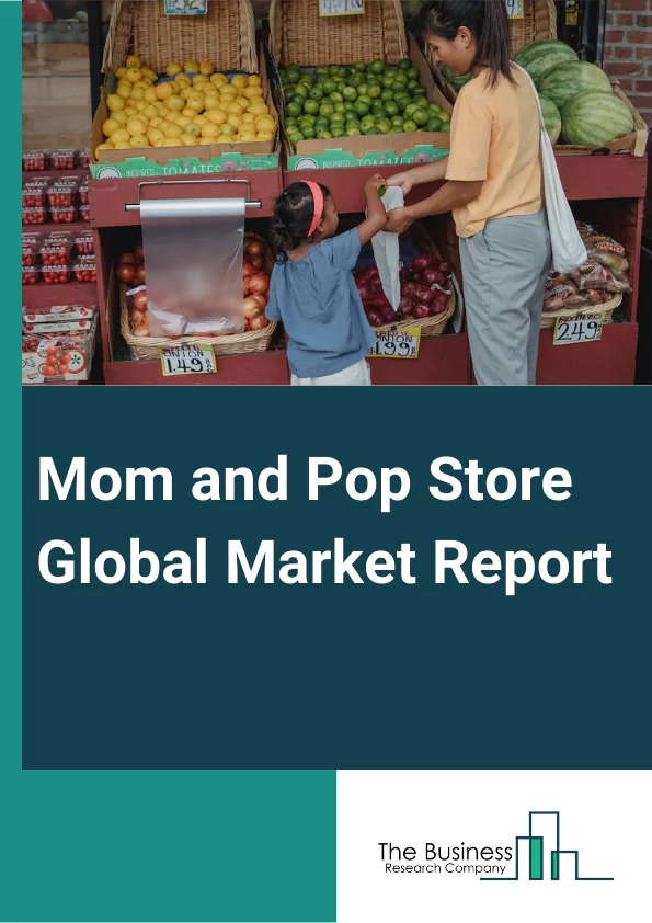 Global Mom and Pop Store Market Report 2024