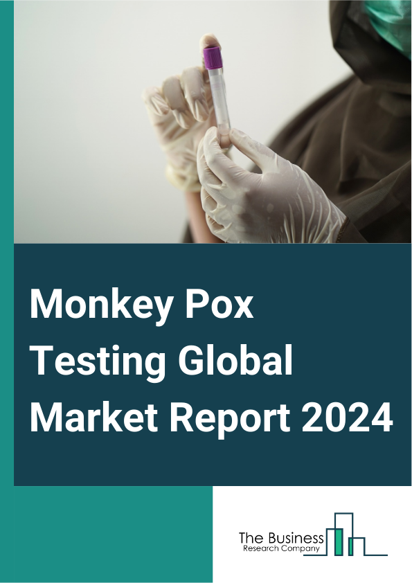 Global Monkey Pox Testing Market Report 2025