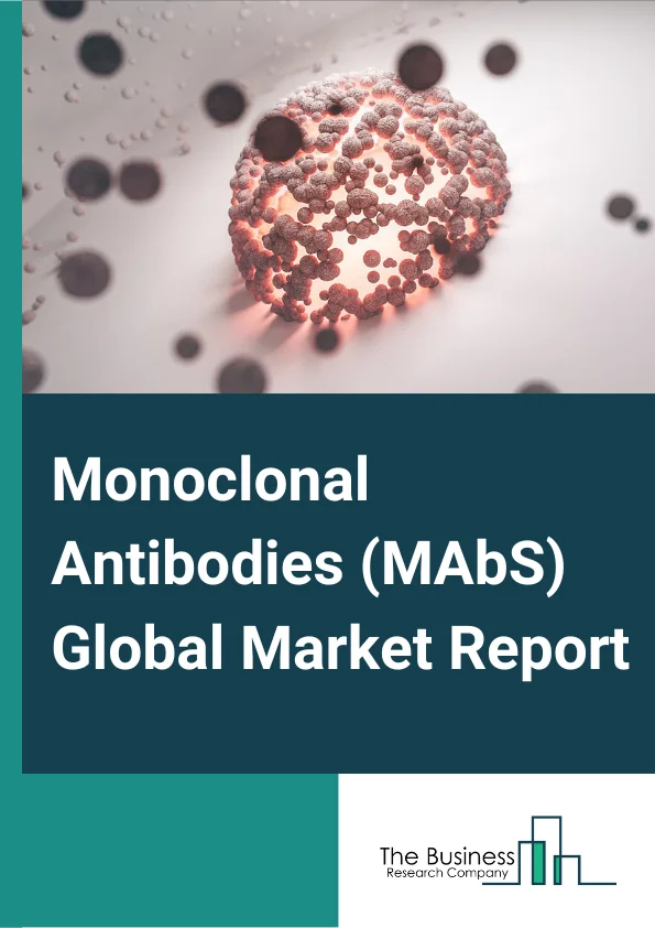 Monoclonal Antibodies MAbS Global Market Report 2023 – By Source (Murine, Chimeric, Humanized, Human), By Application (Anti-Cancer, Immunological, Anti-Infective Monoclonal Antibodies (MAbs), Neuropharmacological, Cardiovascular And Cerebrovascular, Other Applications),  By End Users (Hospitals, Private Clinics, Research Institute) – Market Size, Trends, And Market Forecast 2023-2032