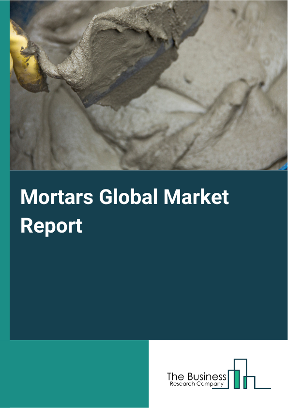 Global Mortars Market Report 2025