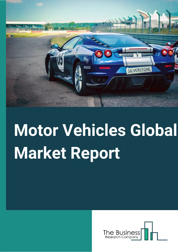 Motor Vehicles Global Market Report 2024 – By Type (Motorcycle And Bicycle, Passenger Car, Commercial Vehicle), By Fuel Type (Gasoline, Diesel, Other Fuel Types), By Engine Capacity (<1000 cc, <1000-1500 cc, <1500-2000 cc, >2000 cc), By Propulsion Type (IC Engine, Electric Vehicle) – Market Size, Trends, And Global Forecast 2024-2033
