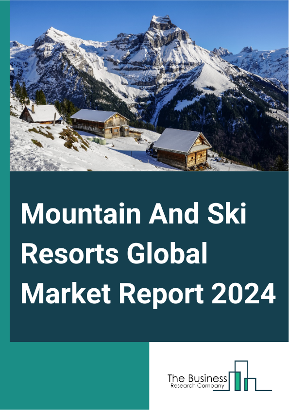 Global Mountain And Ski Resorts Market Report 2025