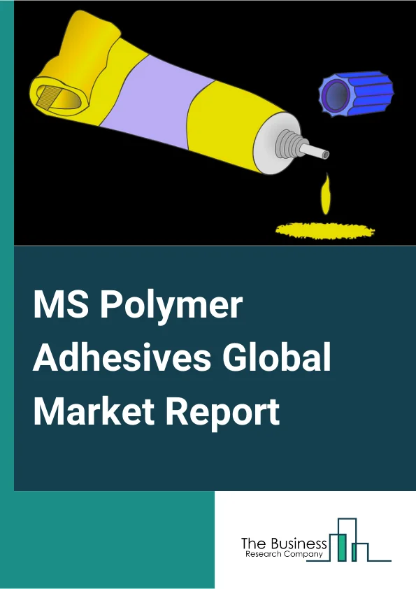 Global MS Polymer Adhesives Market Report 2024