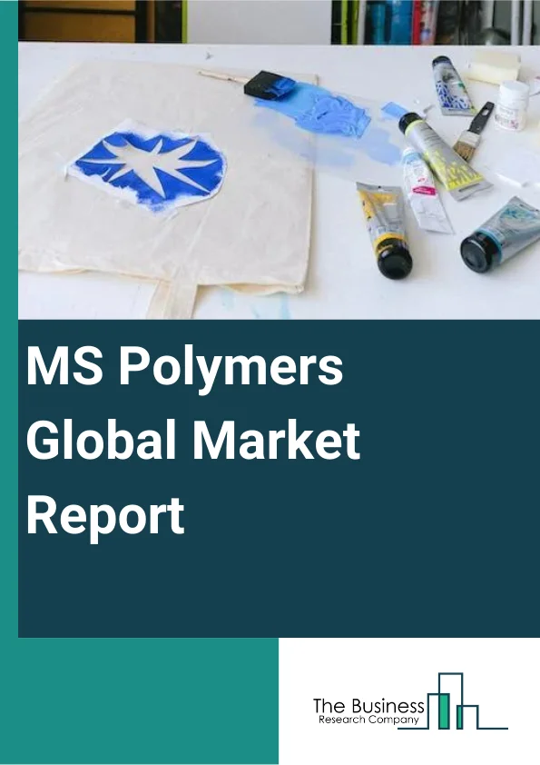MS Polymers Global Market Report 2024 – By Type (SMP (Silyl Modified polyether), SPUR (Silyl Terminated Polyurethanes)), By Application (Adhesives, Sealant, Coatings), By End-Use Industry (Building, Construction, Automotive, Transportation, Industrial Assembly, Electronics) – Market Size, Trends, And Global Forecast 2024-2033