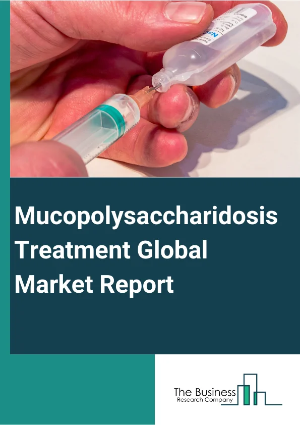Mucopolysaccharidosis Treatment Global Market Report 2023