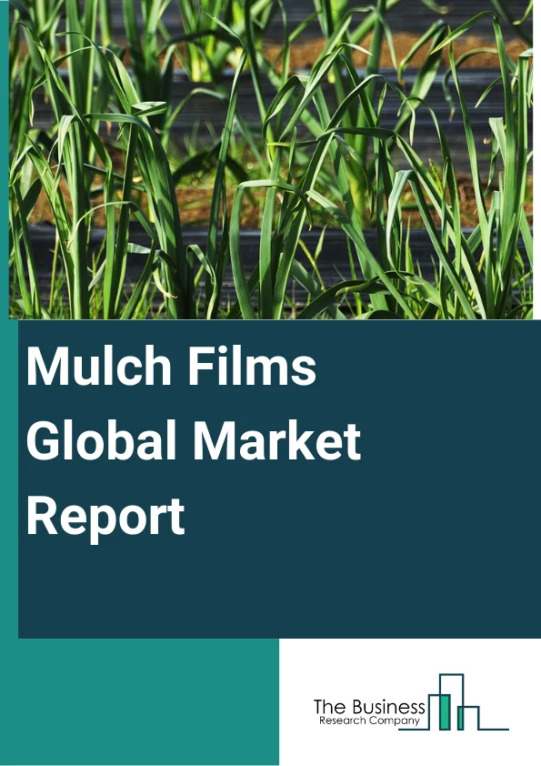 Global Mulch Films Market Report 2024