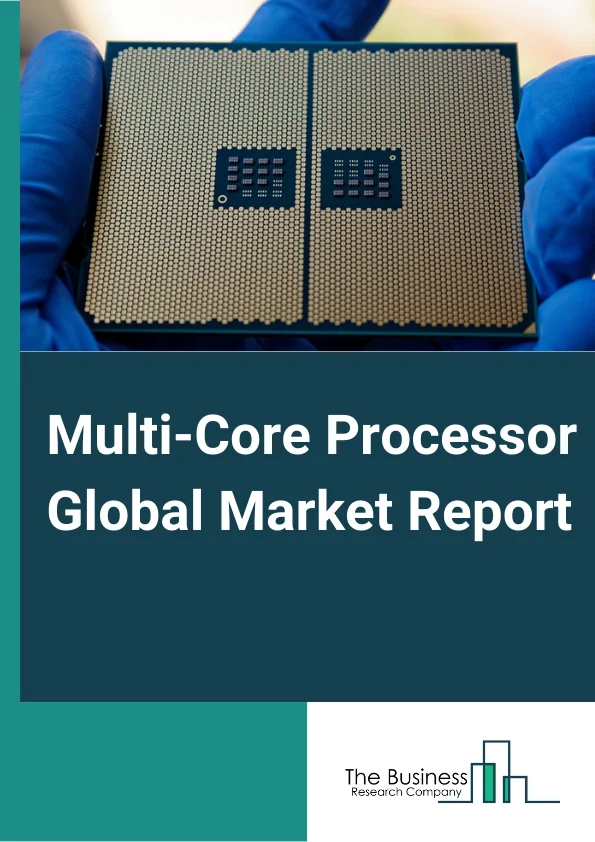 Multi-Core Processor Market Report 2023 