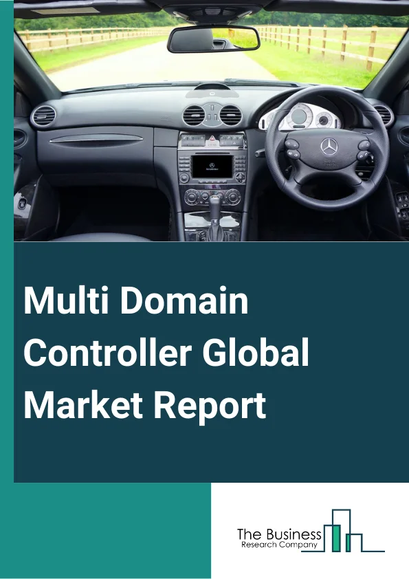 Multi-Domain Controller Global Market Report 2024 – By Bus System (Controller Area Network (CAN) And Can FD (Controller Area Network Flexible Data-Rate), Ethernet, Flexray, Local Interconnect Network (LIN)), By Bit Size (32-Bit, 64-Bi, 128-Bit), By Vehicle Type (Heavy Commercial Vehicles, Light Commercial Vehicles, Passenger Cars), By Application (ADAS And Safety, Body And Comfort, Cockpit, Powertrain) – Market Size, Trends, And Global Forecast 2024-2033