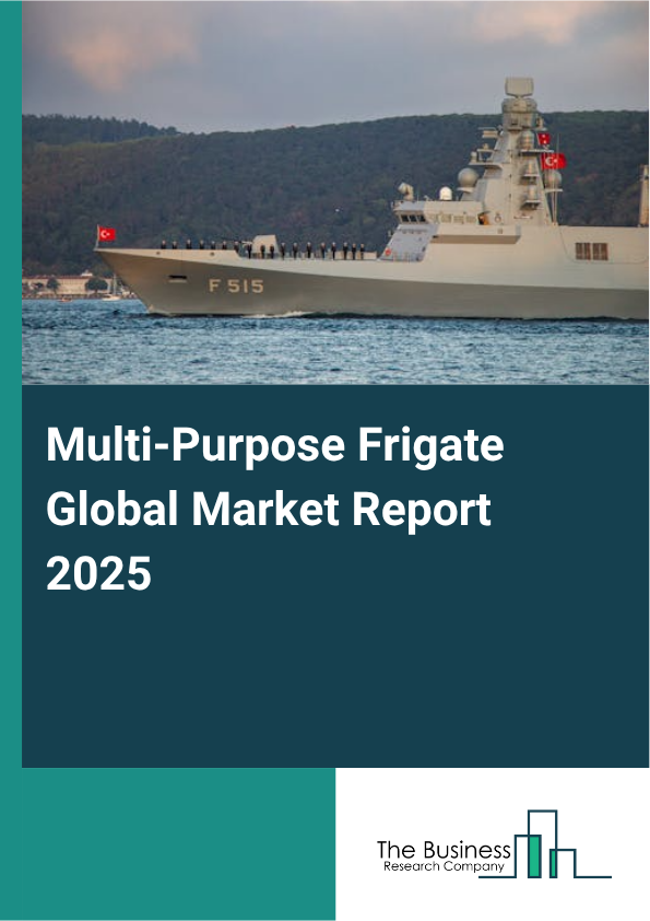 Global Multi-Purpose Frigate Market Report 2025