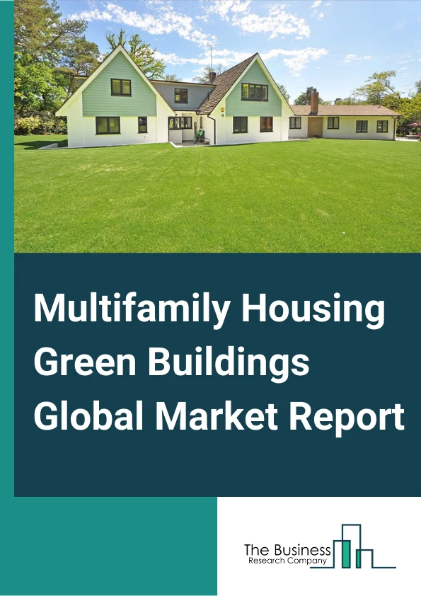 Multifamily Housing Green Buildings Market Report 2023