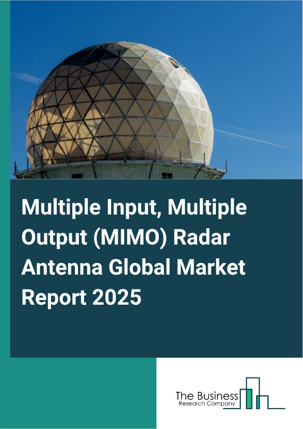 Explore insights from the Multiple Input, Multiple Output (MIMO) Radar Antenna Market Report