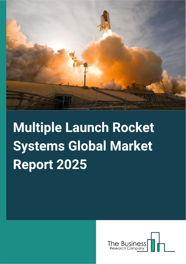 Global Multiple Launch Rocket Systems Market Report 2025