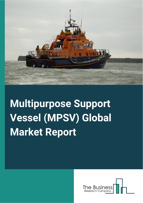 Global Multipurpose Support Vessel (MPSV) Market Report 2025