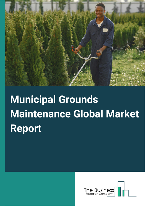 Global Municipal Grounds Maintenance Market Report 2025