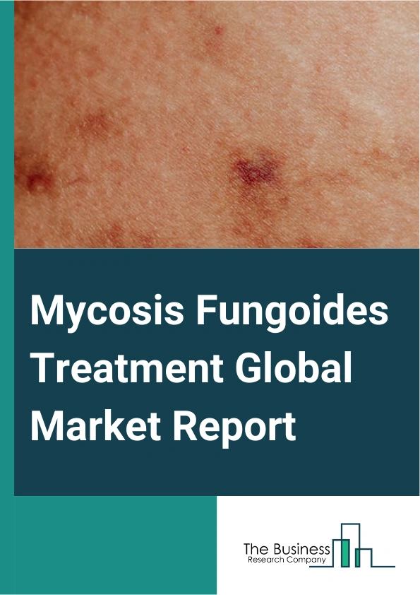 Global Mycosis Fungoides Treatment Market Report 2025
