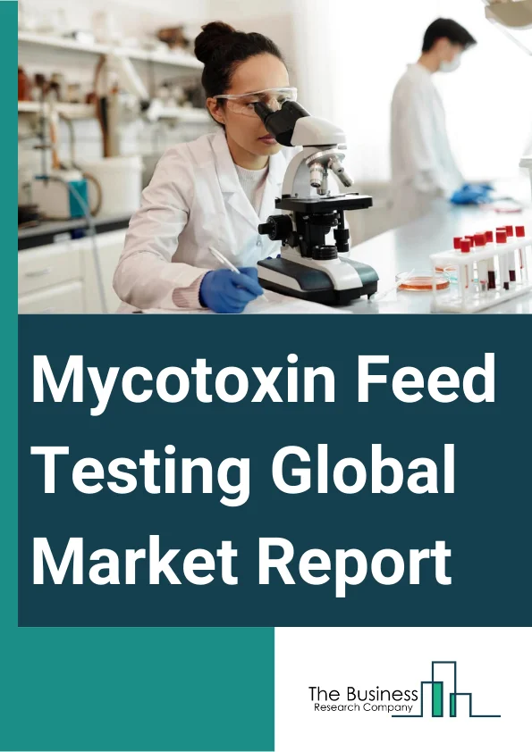 Global Mycotoxin Feed Testing Market Report 2024