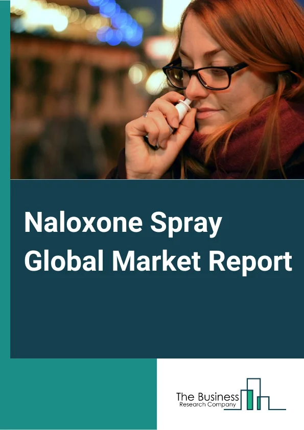 Naloxone Spray Market Report 2023
