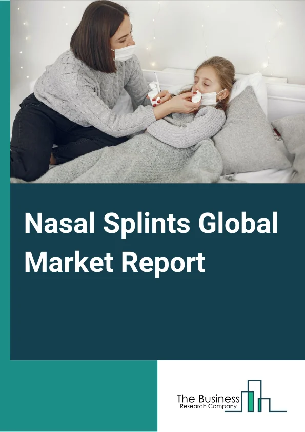 Nasal Splints Global Market Report 2023 – By Type (Malleable Nasal Splints, Airway Nasal Splints, Bivalve Nasal Splints), By End User (Hospitals & Clinics, Homecare, Research Centers, Other End Users), By Application (Plastic Surgery, Rhinological operations, ENT-Surgery, Other Applications),By Route of Administration (Intranasal Segment, Extranasal Segment) – Market Size, Trends, And Market Forecast 2023-2032
