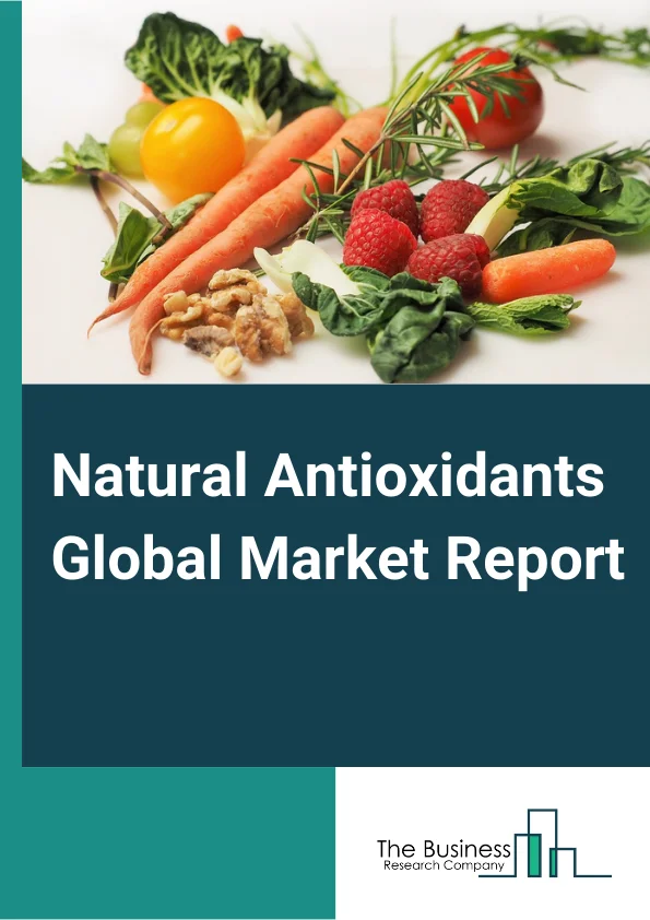 Natural Antioxidants Global Market Report 2023 – By Product (Vitamin E, Vitamin C, Carotenoids, Polyphenols), By Source (Plant, Petroleum), By Form (Dry, Liquid), By Application (Personal Care, Food And Beverages, Animal Feed, Other Applications) – Market Size, Trends, And Global Forecast 2023-2032
