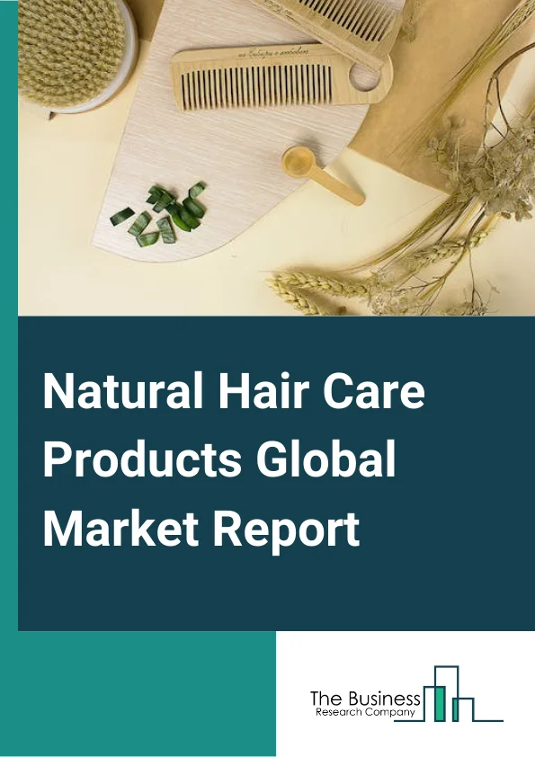 Natural Hair Care Products Market Report 2023