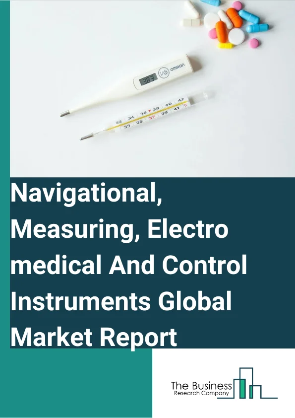 Navigational, Measuring, Electro medical And Control Instruments Global Market Report 2023 –  By Type (Search, Detection, And Navigation Instruments, Automatic Environmental Control, Industrial Process Variable Instruments, Totalizing Fluid Meter And Counting Device, Electricity And Signal Testing Instruments, Analytical Laboratory Instrument, Watch, Clock, Measuring Device, Magnetic And Optical Media), By Application (Medical, Electronic, Oil & Gas, Consumer Goods, Chemicals, Other Applications), By Sales Channel (OEM, Aftermarket) – Market Size, Trends, And Global Forecast 2023-2032