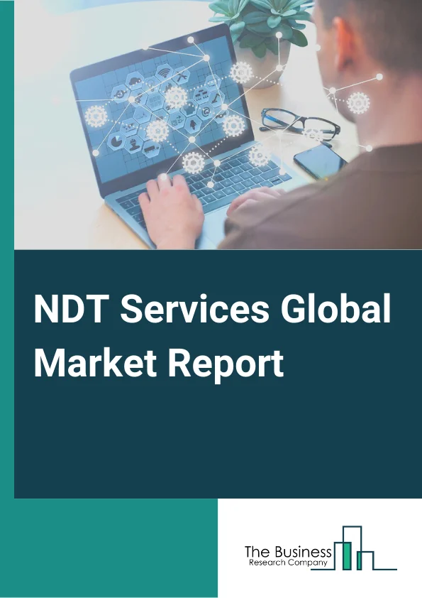 NDT Services Global Market Report 2023 – By Type (Inspection Services, Equipment Rental Services, Training Services, Calibration Services), By Testing Technique Model (Visual Inspection, Magnetic Particle, Liquid Penetrant, Eddy Current, Ultrasonic, Radiographic, Acoustic Emission, Terahertz Imaging), By Vertical Type (Manufacturing, Oil and Gas, Aerospace, Government Infrastructure and Public Safety, Automotive, Power Generation, Other Verticals) – Market Size, Trends, And Global Forecast 2023-2032