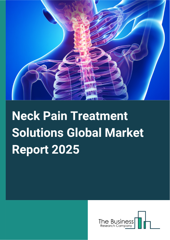 Global Neck Pain Treatment Solutions Market Report 2025