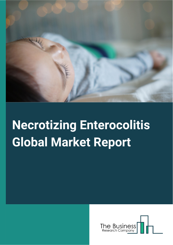 Global Necrotizing Enterocolitis Market Report 2025 