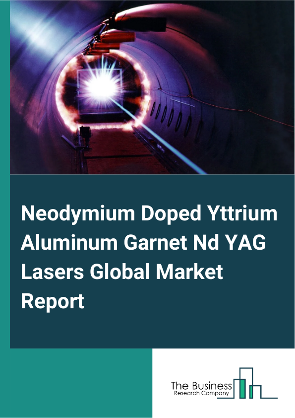 Neodymium Doped Yttrium Aluminum Garnet Nd YAG Lasers