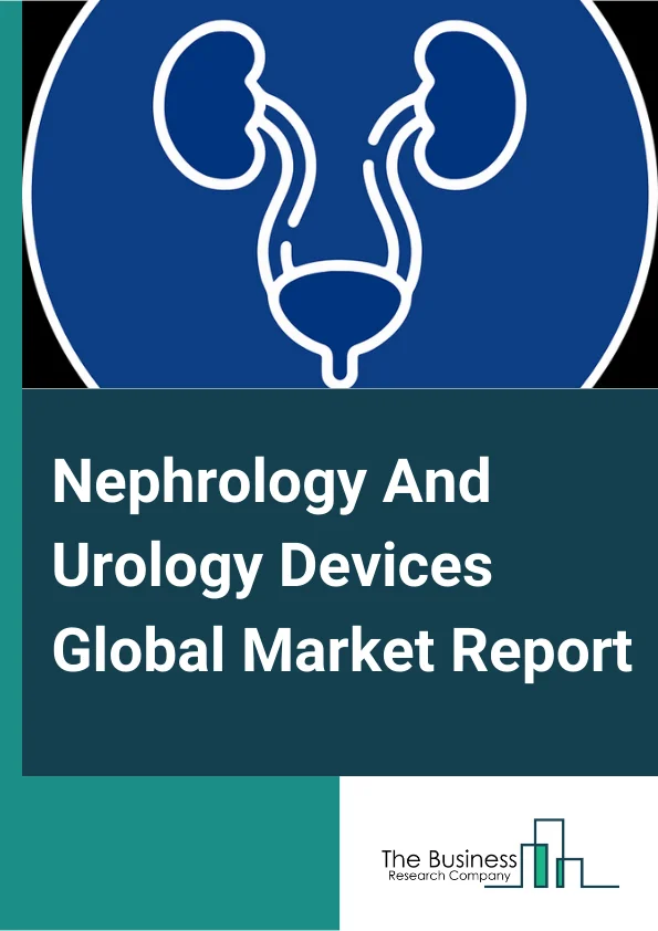 Nephrology And Urology Devices Global Market Report 2025 – By Type (Dialysis Devices And Equipment, Urinary Stone Treatment Devices And Equipment, Urinary Incontinence & Pelvic Organ Prolapse Devices And Equipment, Benign Prostatic Hyperplasia (BPH) Treatment Devices And Equipment, Endoscopy Devices And Equipment), By End User (Hospitals And Clinics, Diagnostic Laboratories, Other End Users), By Type of Expenditure (Public, Private), By Product (Instruments/Equipment, Disposables) – Market Size, Trends, And Global Forecast 2025-2034